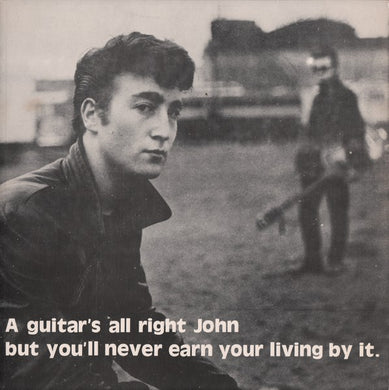 Beatles (John Lennon) - A Guitar's All Right John But You'll Never Earn..