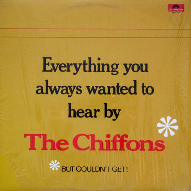 Chiffons - Everything You Always Wanted To Hear By The Chiffons But Couldn't Get