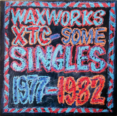 XTC - Waxworks - Some Singles 1977-1982