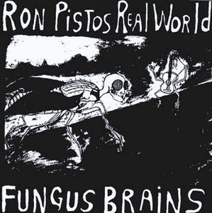 Fungus Brains - Ron Pistos Real World