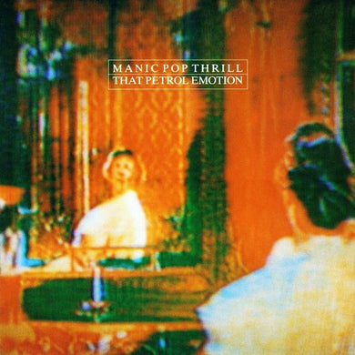 That Petrol Emotion - Manic Pop Thrill