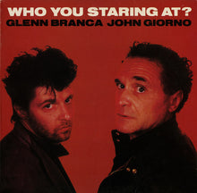 Load image into Gallery viewer, Glenn Branca - Who You Staring At?