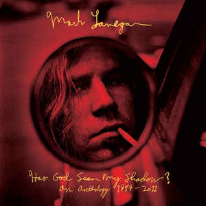 Screaming Trees (Mark Lanegan) - Has God Seen My Shadow? An Anthology 1989-2011