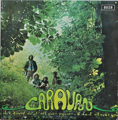 Caravan - If I Could Do It All Over Again, I'd Do It All