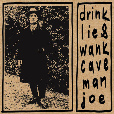 Caveman Joe - Drink Lie & Wank