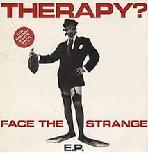 Load image into Gallery viewer, Therapy? - Face The Strange E.P.