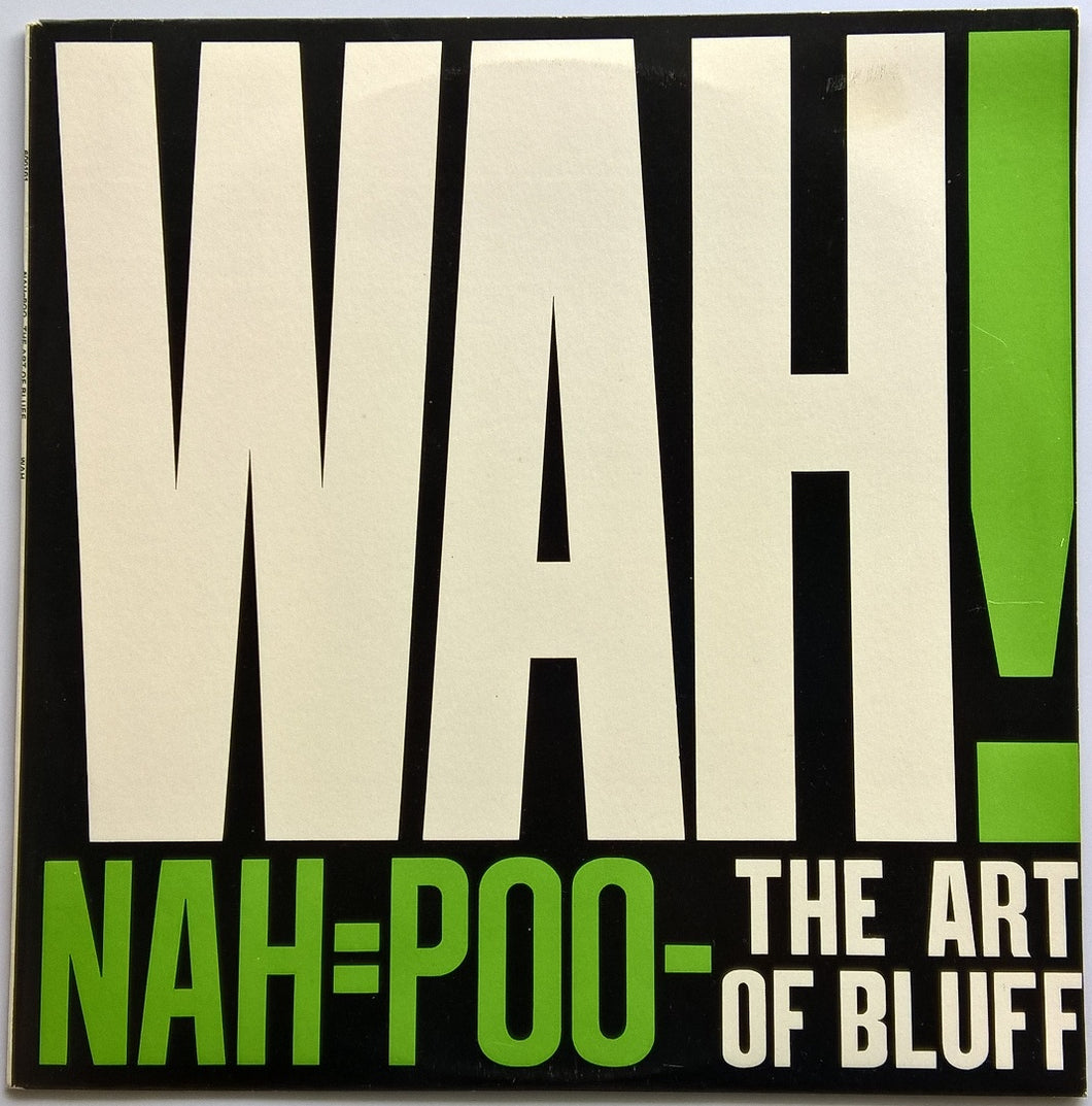 Wah! - Nah=Poo The Art Of Bluff
