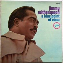 Load image into Gallery viewer, Jimmy Witherspoon - A Blue Point Of View